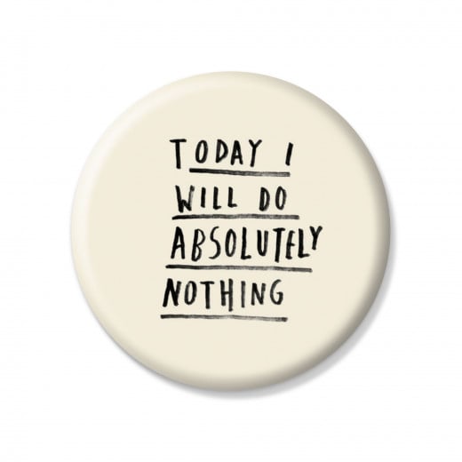 YM Sketch-Today I Will Do Absolutely Nothing Button Pin