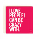 YM Sketch-I Love People I Can Be Crazy With Coasters