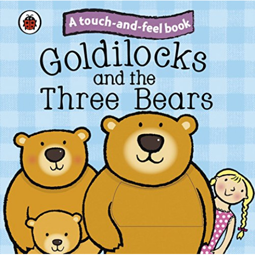 Goldilocks and the Three Bears: Ladybird Touch and Feel Fairy Tales, Board book | 12 pages