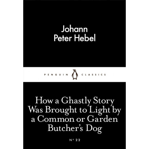 Penguin Little Black Classics, How a Ghastly Story Was Brought to Light by a Common or Garden Butcher's Dog, 64 Pages